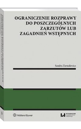 Ograniczenie rozprawy do poszczególnych zarzutów lub zagadnień wstępnych - Sandra Zientalewicz - Ebook - 978-83-8390-825-0