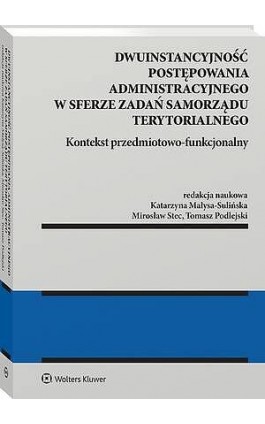 Dwuinstancyjność postępowania administracyjnego w sferze zadań samorządu terytorialnego. Kontekst przedmiotowo-funkcjonalny - Mirosław Stec - Ebook - 978-83-8390-821-2
