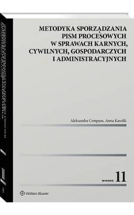 Metodyka sporządzania pism procesowych w sprawach karnych, cywilnych, gospodarczych i administracyjnych - Aleksandra Cempura - Ebook - 978-83-8438-038-3