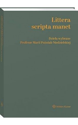 Littera scripta manet. Dzieła wybrane Profesor Marii Poźniak-Niedzielskiej - Maria Poźniak-Niedzielska - Ebook - 978-83-8390-508-2