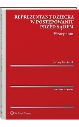 Reprezentant dziecka w postępowaniu przed sądem. Wzory pism - Cezary Podsiadlik - Ebook - 978-83-8438-077-2