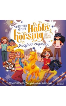 Przyjaźń zwycięża. Hobby horsing, czyli przyjaźń w galopie. Tom 3 - Małgorzata Korbiel - Audiobook - 978-83-8417-673-3