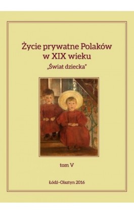 Życie prywatne Polaków w XIX wieku Tom 5 - Ebook - 978-83-8088-340-6