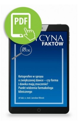 Ketoprofen w sprayu o zwiększonej dawce – czy forma i dawka mają znaczenie? Punkt widzenia farmakologa klinicznego [Medycyna Fak - Jarosław Woroń - Ebook