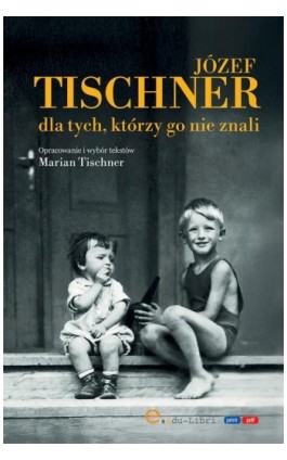 Józef Tischner dla tych,...