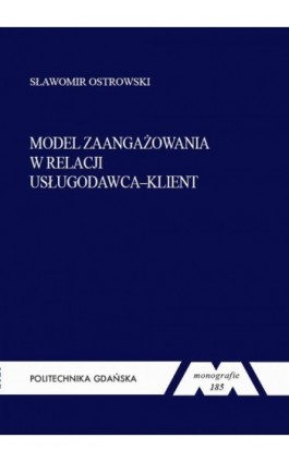 Model zaangażowania w relacji usługodawca–klient - Sławomir Ostrowski - Ebook - 978-83-7348-828-1