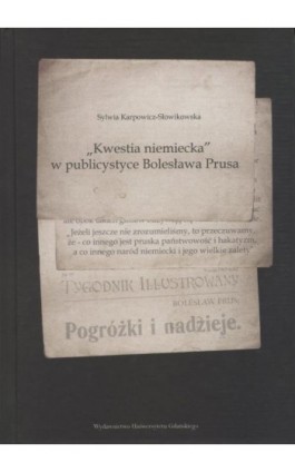 „Kwestia niemiecka"" w publicystyce Bolesława Prusa - Sylwia Karpowicz-Słowikowska - Ebook - 978-83-7326-810-4