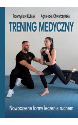 Trening medyczny. Nowoczesne formy leczenia ruchem - Przemysław Kubiak - Ebook - 978-83-972383-8-1