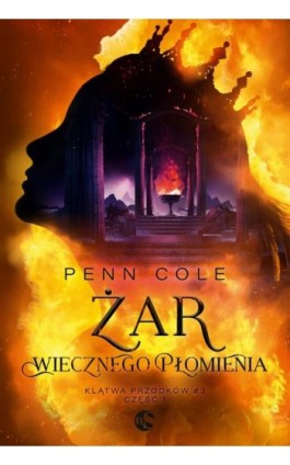 Klątwa Przodków Tom 3 Część 1 Żar Wiecznego Płomienia - Penn Cole - Ebook - 978-83-8418-123-2
