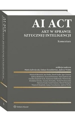 AI Act. Akt w sprawie sztucznej inteligencji. Komentarz - Katarzyna Klafkowska-Waśniowska - Ebook - 978-83-8438-003-1