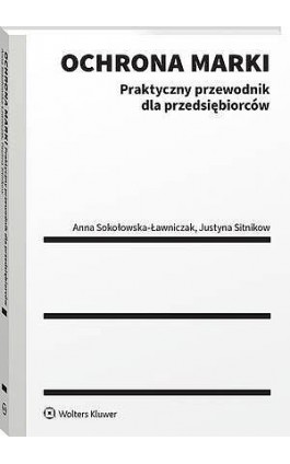Ochrona marki. Praktyczny przewodnik dla przedsiębiorców - Anna Sokołowska-Ławniczak - Ebook - 978-83-8390-917-2