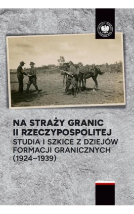 Na straży granic II Rzeczypospolitej - Ebook - 978-83-8376-354-5