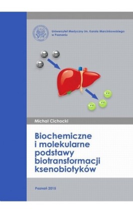 Biochemiczne i molekularne podstawy biotransformacji ksenobiotyków - Michał Cichocki - Ebook - 978-83-7597-256-6