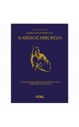 Kardiochirurgia z elementami kardiologii interwencyjnej i chirurgii naczyniowej - Ebook - 978-83-01-24787-4