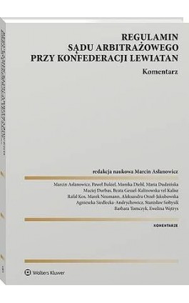 Regulamin Sądu Arbitrażowego przy Konfederacji Lewiatan. Komentarz - Marcin Asłanowicz - Ebook - 978-83-8390-851-9