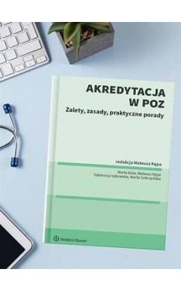 Akredytacja w POZ. Zalety, zasady, praktyczne porady - Marta Bula - Ebook - 978-83-8438-008-6