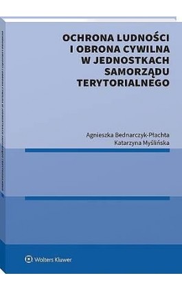 Ochrona ludności i obrona cywilna w jednostkach samorządu terytorialnego - Agnieszka Bednarczyk-Płachta - Ebook - 978-83-8438-050-5