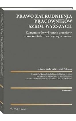Prawo zatrudnienia pracowników szkół wyższych. Komentarz do wybranych przepisów Prawa o szkolnictwie wyższym i nauce - Elżbieta Ura - Ebook - 978-83-8438-100-7