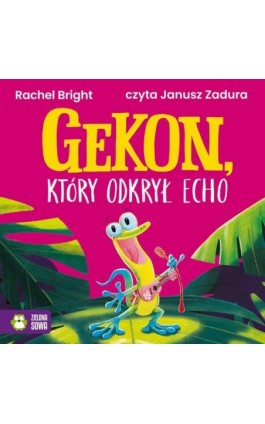 Gekon, który odkrył echo - Rachel Bright - Audiobook - 978-83-8388-647-3