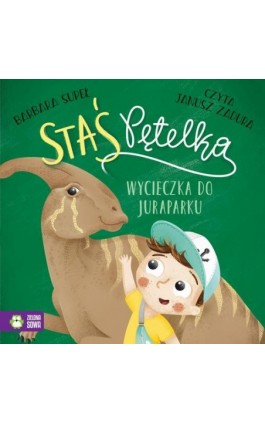 Staś Pętelka. Wycieczka do juraparku - Barbara Supeł - Audiobook - 978-83-8388-641-1