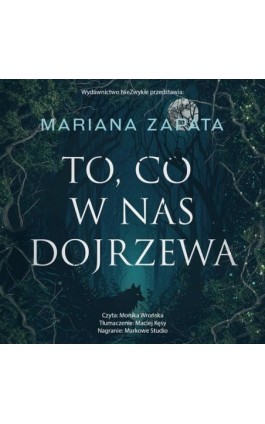 To, co w nas dojrzewa - Mariana Zapata - Audiobook - 978-83-8418-660-2