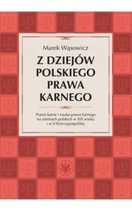 Z dziejów polskiego prawa karnego - Marek Wąsowicz - Ebook - 978-83-235-7104-9