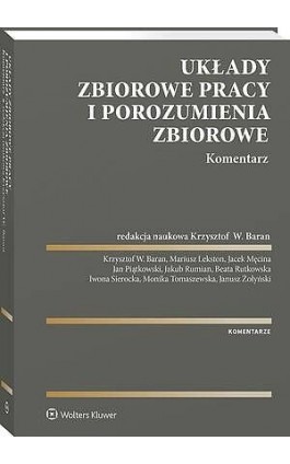 Układy zbiorowe pracy i porozumienia zbiorowe. Komentarz - Monika Tomaszewska - Ebook - 978-83-8438-222-6