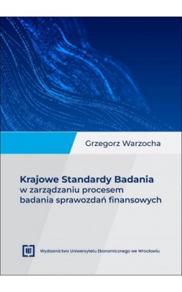 Krajowe Standardy Badania w zarządzaniu procesem badania sprawozdań finansowych - Grzegorz Warzocha - Ebook - 978-83-68394-42-9