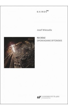Na dole. Opowiadanie bytomskie - Josef Wiessalla - Ebook - 978-83-226-4563-5