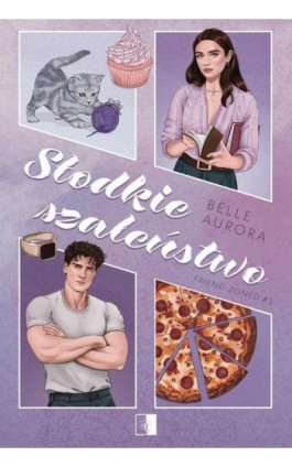 Słodkie szaleństwo (wznowienie) - Belle Aurora - Ebook - 978-83-8418-697-8
