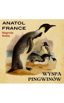 Wyspa Pingwinów - Anatol France - Audiobook - 978-83-68384-92-5