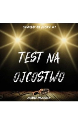 Test na ojcostwo - Joanna Maziarek - Audiobook - 978-83-68790-00-9