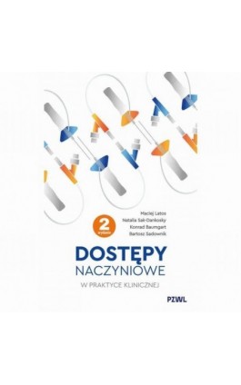 Dostępy naczyniowe w praktyce klinicznej - Maciej Latos - Ebook - 978-83-01-24963-2