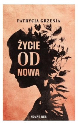 Życie od nowa - Patrycja Grzenia - Ebook - 978-83-8423-360-3