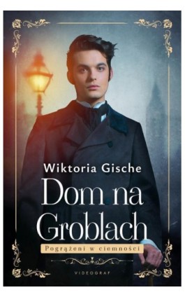 Dom na Groblach. Pogrążeni w ciemnościach - Wiktoria Gische - Ebook - 978-83-8293-378-9
