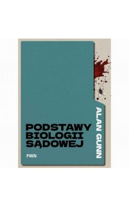 Podstawy biologii sądowej - Alan Gunn - Ebook - 978-83-01-24918-2