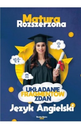 Układanie fragmentów zdań. Matura rozszerzona.Język angielski - Beata Kurec - Ebook - 978-83-966009-5-0