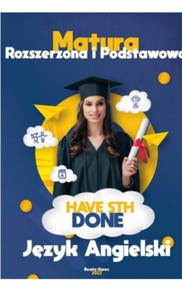 Matura rozszerzona i podstawowa. Have sth done. Język angielski. - Beata Kurec - Ebook - 978-83-965521-8-1