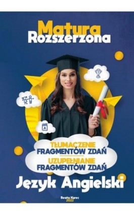 Tłumaczenie i uzupełnianie fragmentów zdań. Język angielski. Matura,język angielski. - Beata Kurec - Ebook - 978-83-966009-2-9