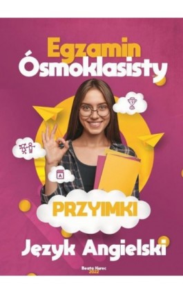 Egzamin ósmoklasisty. Przyimki, język angielski. - Beata Kurec - Ebook - 978-83-966009-0-5