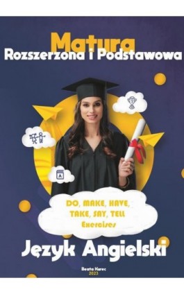 Do,make,have,take,say,tell -exercises-matura z języka angielskiego. - Beata Kurec - Ebook - 978-83-967681-0-0