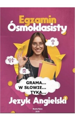 Grama...w słowie...tyka... - egzamin ósmoklasisty, język angielski. - Beata Kurec - Ebook - 978-83-975510-4-6