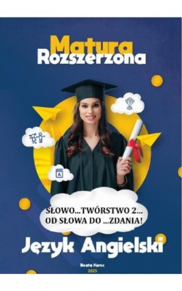Słowo...twórstwo 2, od słowa do...zdania! Matura rozszerzona, język angielski. - Beata Kurec - Ebook - 978-83-68708-08-0
