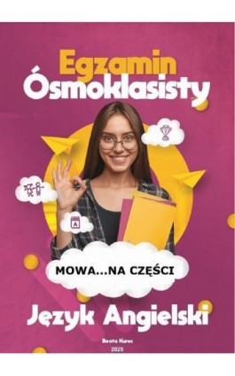 MOWA...NA CZĘŚCI EGZAMIN ÓSMOKLASISTY JĘZYK ANGIELSKI - Beata Kurec - Ebook - 978-83-975510-7-7