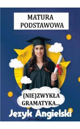(Nie)zwykła gramatyka , język angielski, matura podstawowa. - Beata Kurec - Ebook - 978-83-68708-07-3