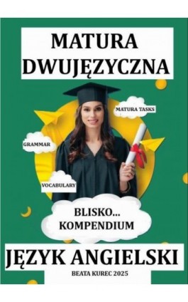BLISKO...KOMPENDIUM. MATURA DWUJĘZYCZNA. JĘZYK ANGIELSKI. - Beata Kurec - Ebook - 978-83-68708-12-7