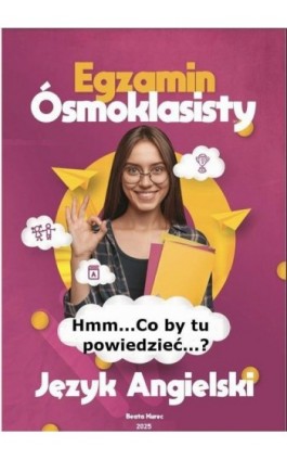 Hmm...co by tu powiedzieć...?'' Egzamin ósmoklasisty. Język angielski. - Beata Kurec - Ebook - 978-83-68708-00-4
