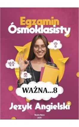WAŻNA...8 Egzamin ósmoklasisty, język angielski. - Beata Kurec - Ebook - 978-83-68708-02-8