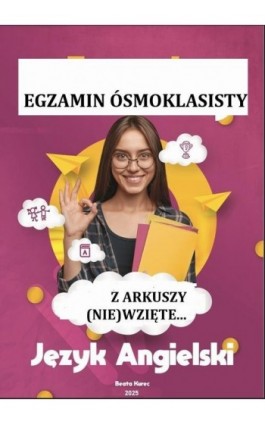 Z ARKUSZY (NIE)WZIĘTE...EGZAMIN ÓSMOKLASISTY - Beata Kurec - Ebook - 978-83-68708-14-1