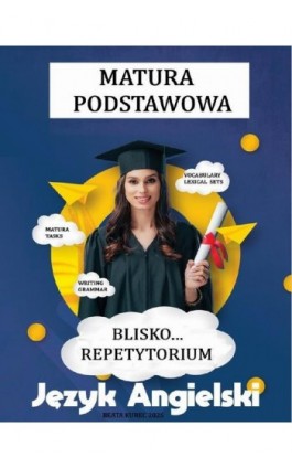 ""Blisko...repetytorium"" - matura podstawowa, język angielski. - Beata Kurec - Ebook - 978-83-975511-8-3